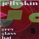 Jellyskin - Grey Glass Hat